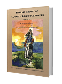 Literary History of Taiwanese Indigenous Peoples (VoIume I)